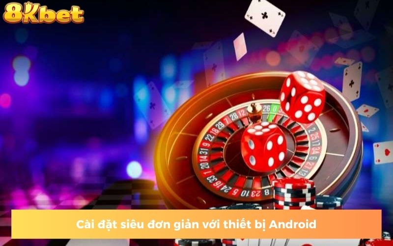 Tải app 8KBET dễ dàng ngay trên Android